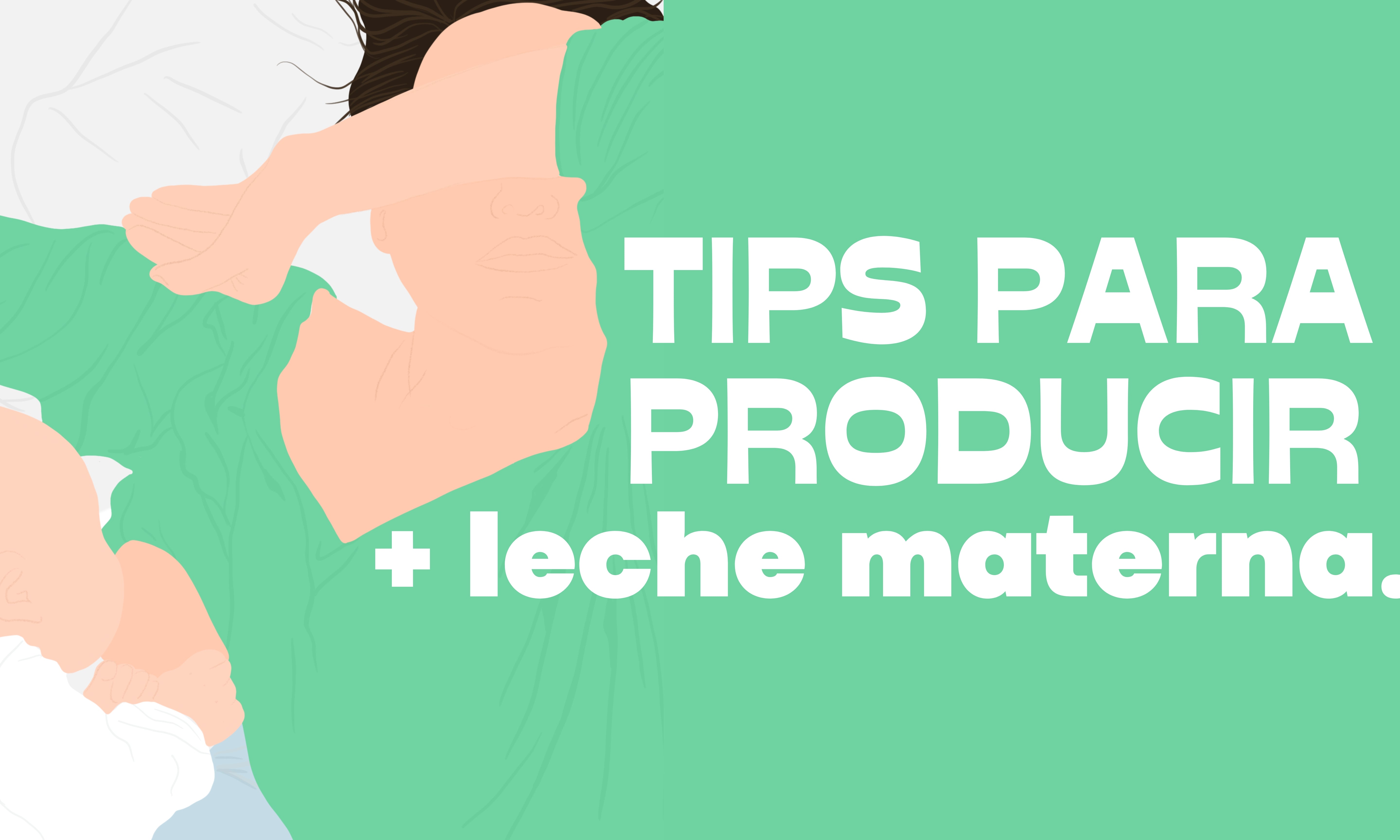 Tips para producir más leche materna