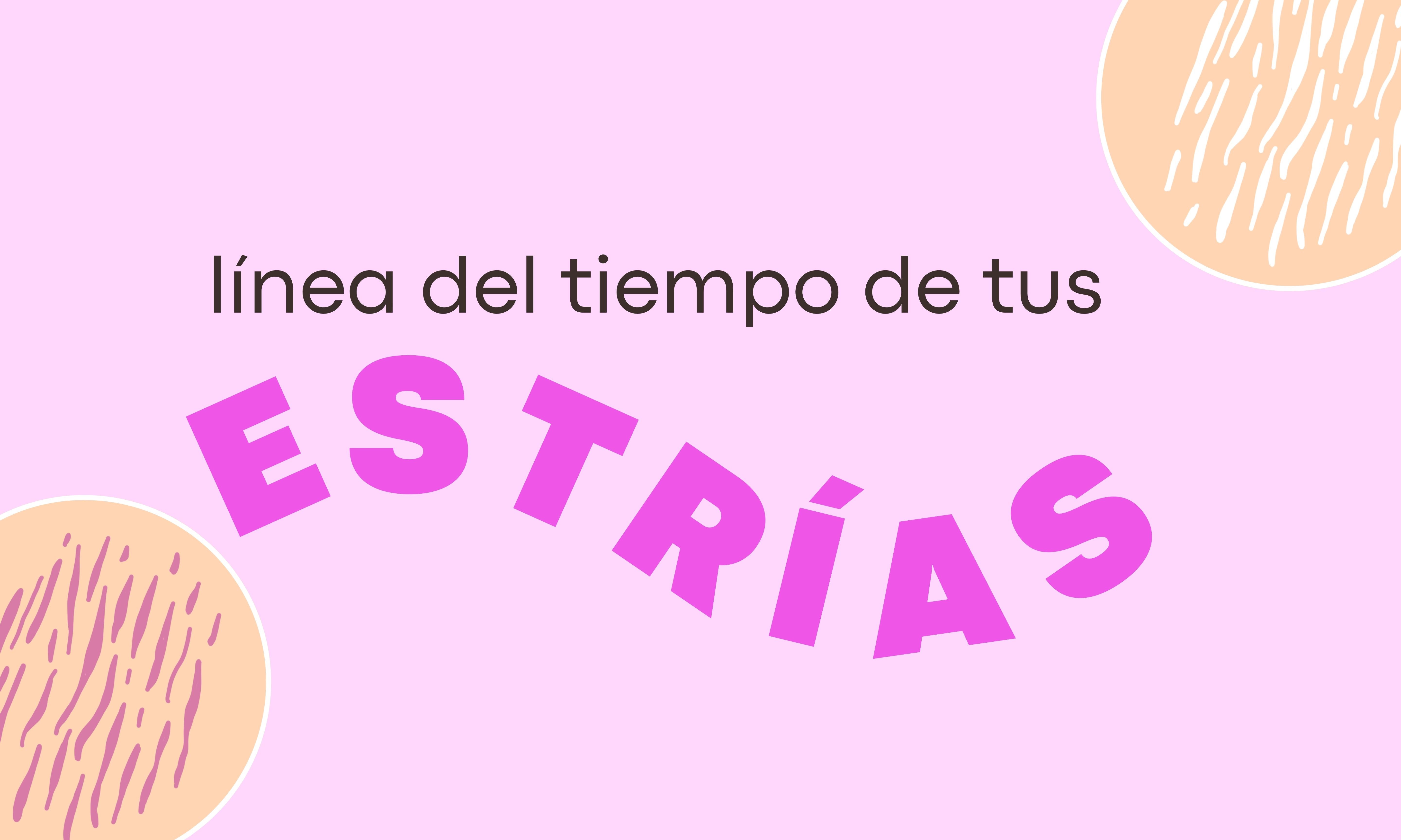 Línea del tiempo de tus estrías