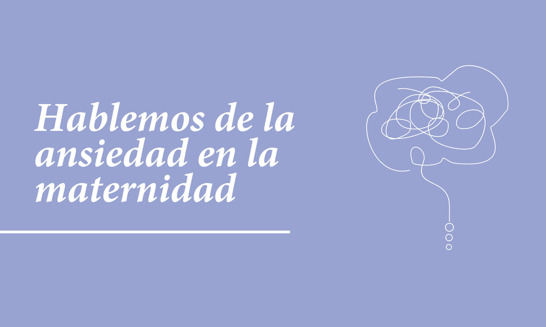 Hablemos de la ansiedad en la maternidad
