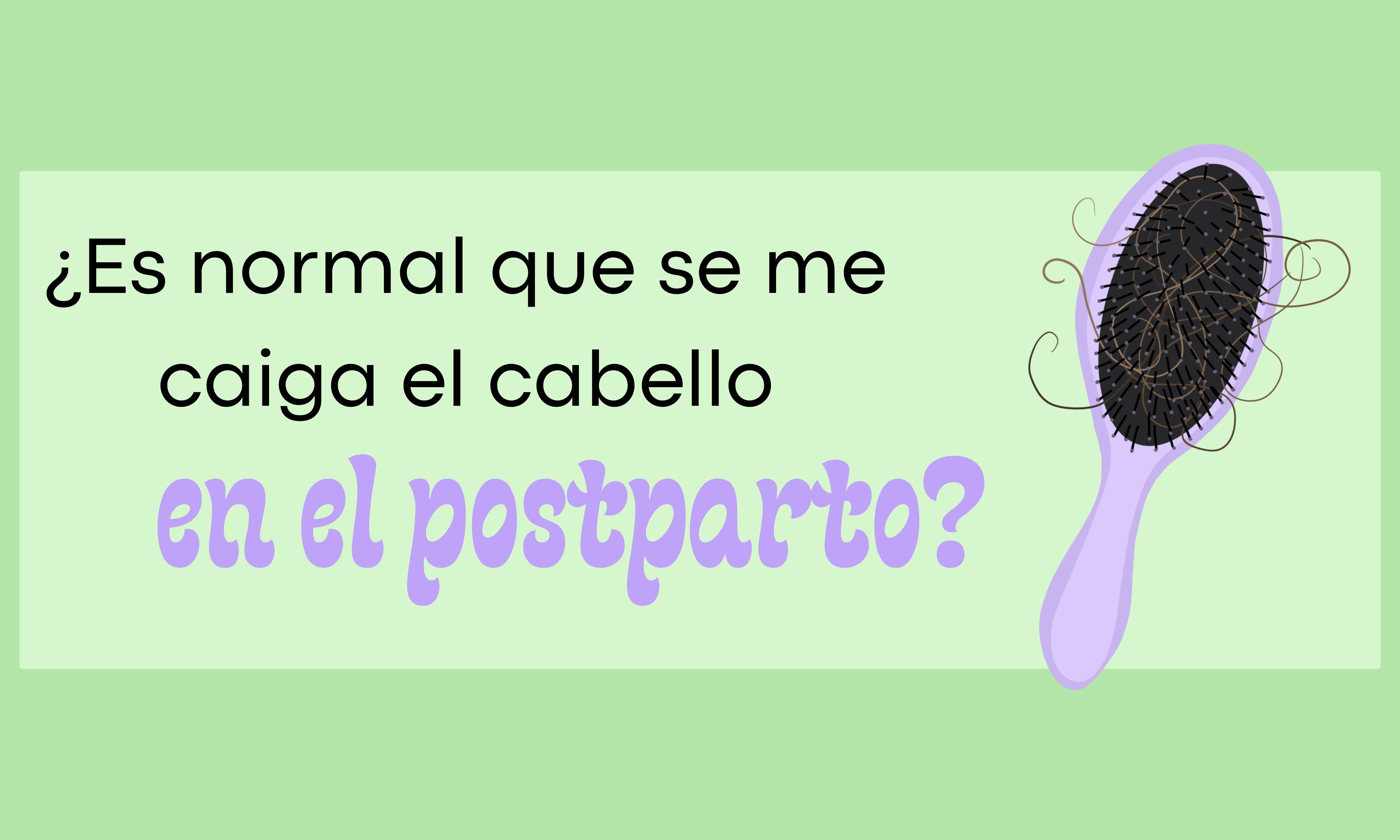 ¿Es normal que se me caiga el cabello en el postparto?