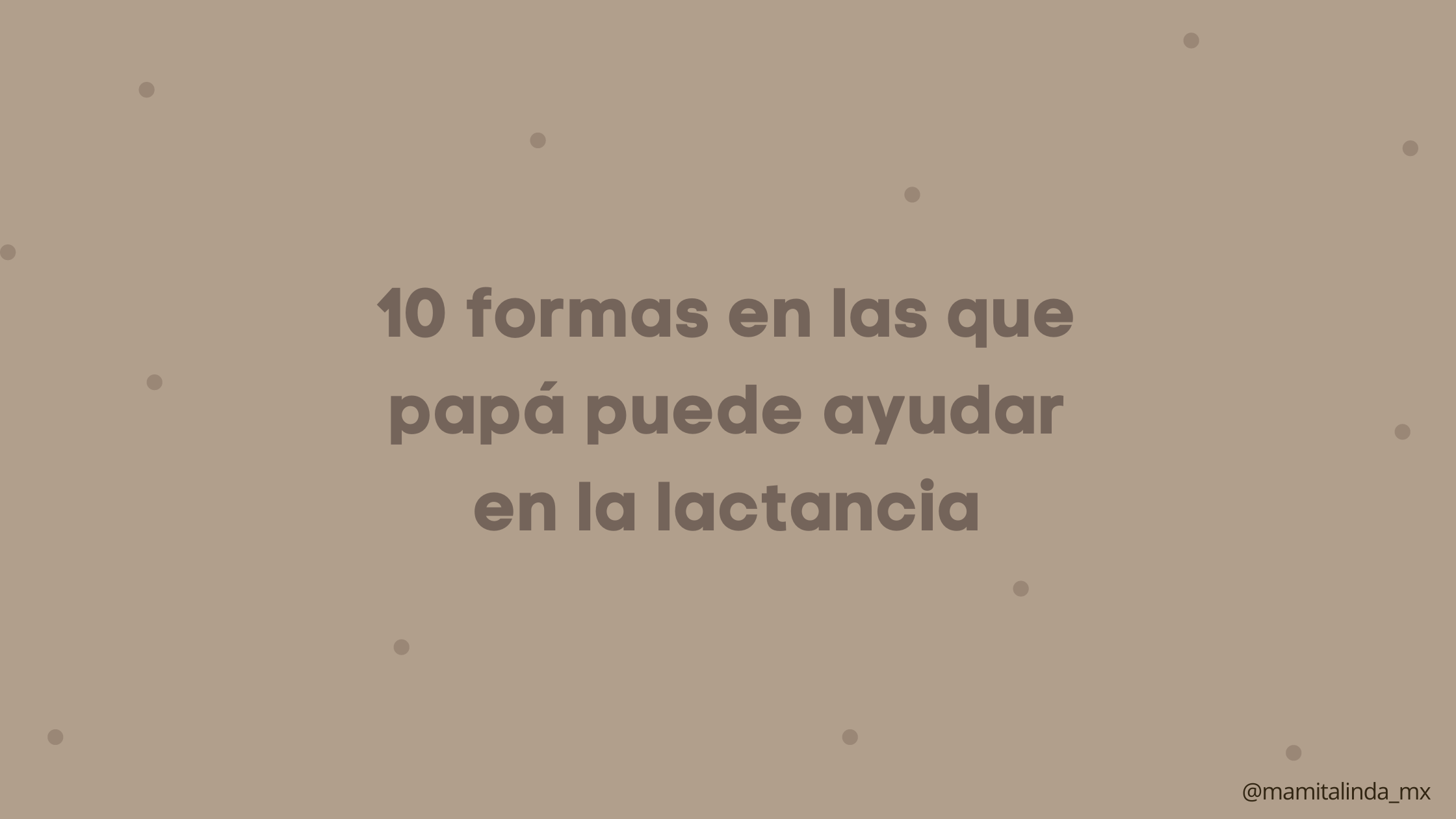 10 FORMAS EN LAS QUE PAPÁ PUEDE AYUDAR EN LA LACTANCIA