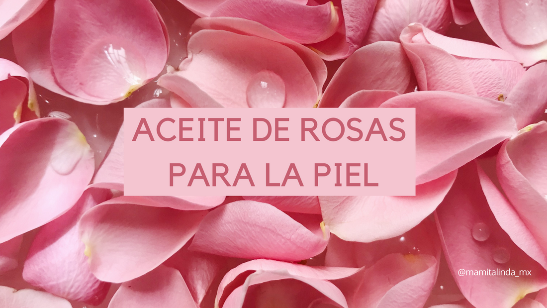 Aceite de rosas para la piel