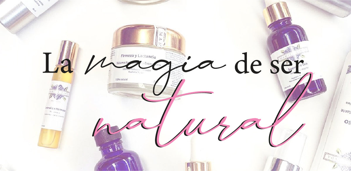 LA MAGIA DE SER NATURAL