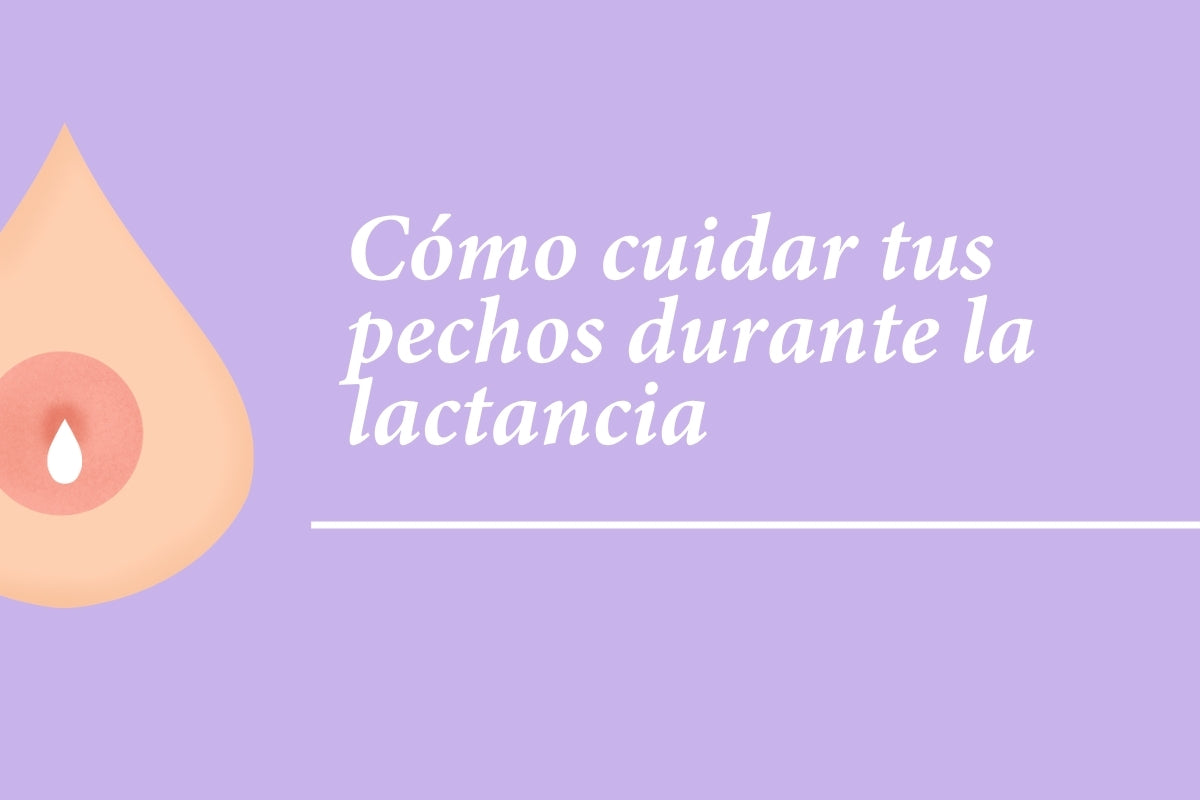 ¿Cómo cuidar tus pechos durante la lactancia?