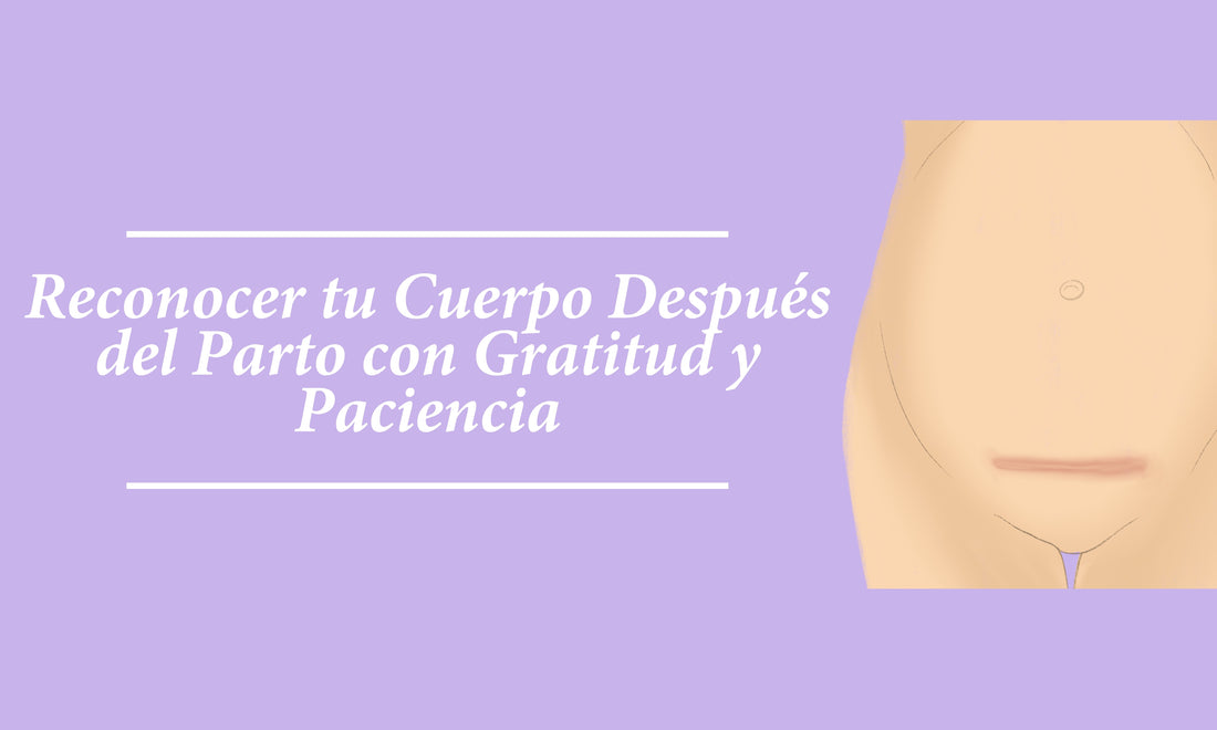 Reconocer tu Cuerpo Después del Parto con Gratitud y Paciencia