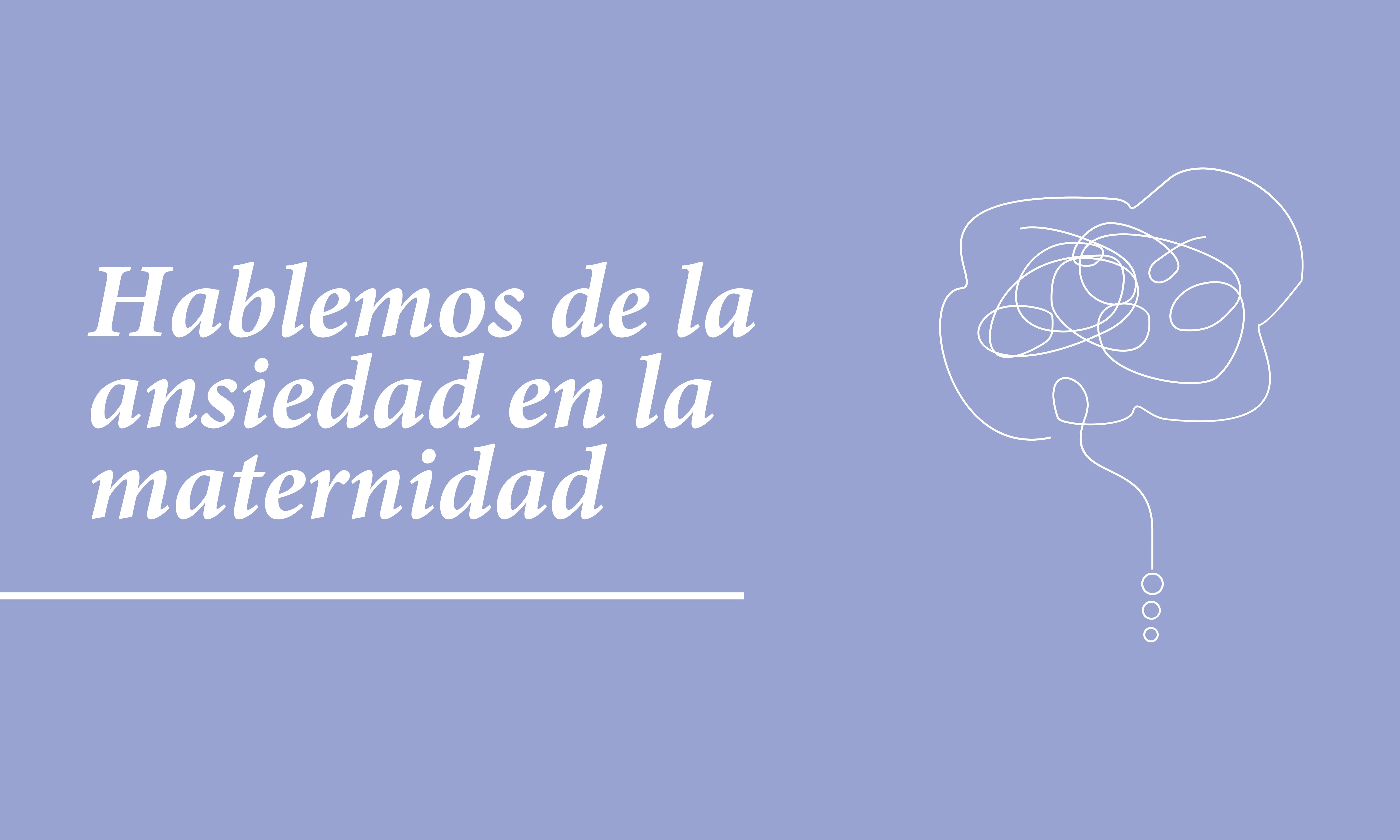 Hablemos de la ansiedad en la maternidad