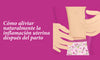 Cómo aliviar naturalmente la inflamación uterina después del parto