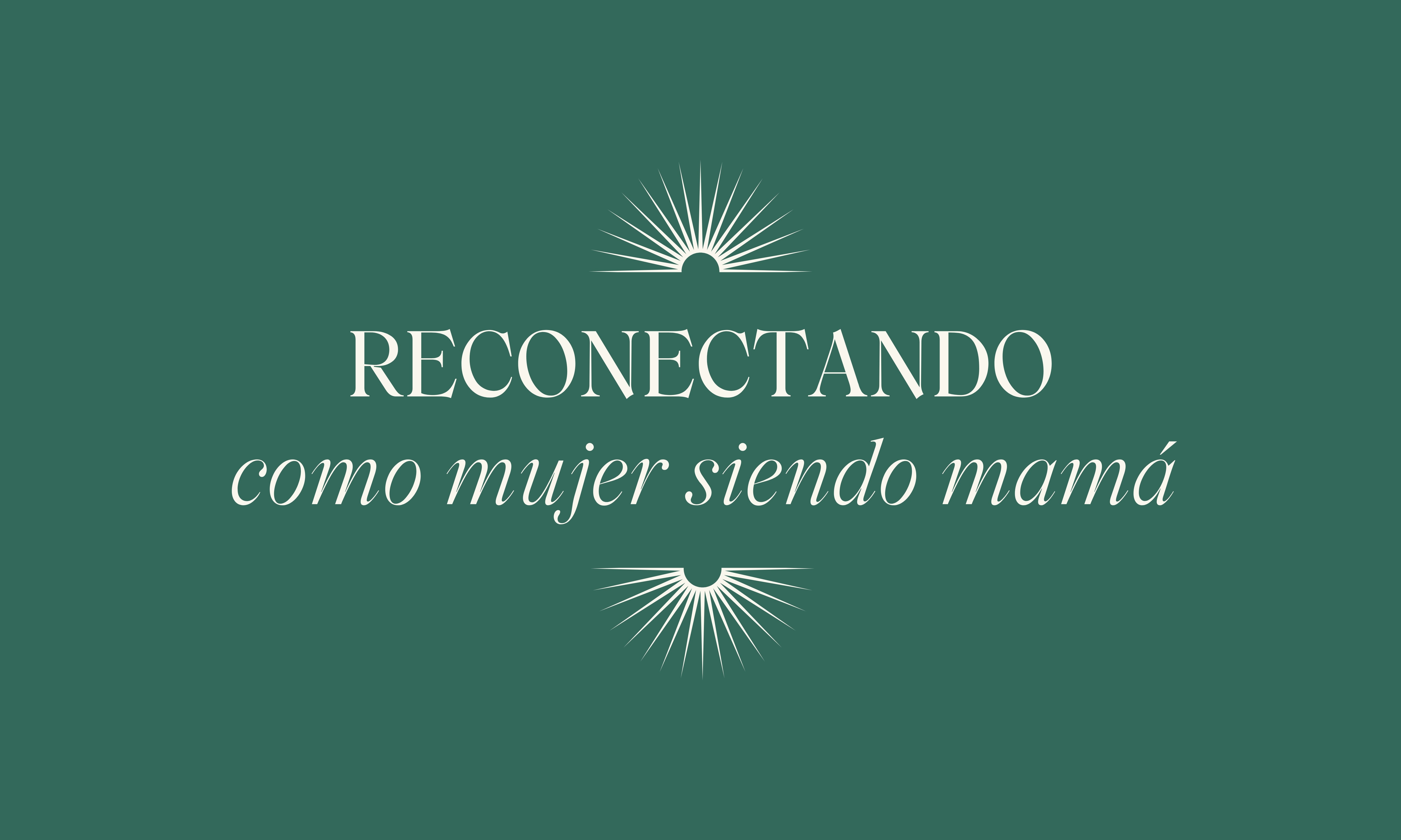 Reconectando como mujer siendo mamá