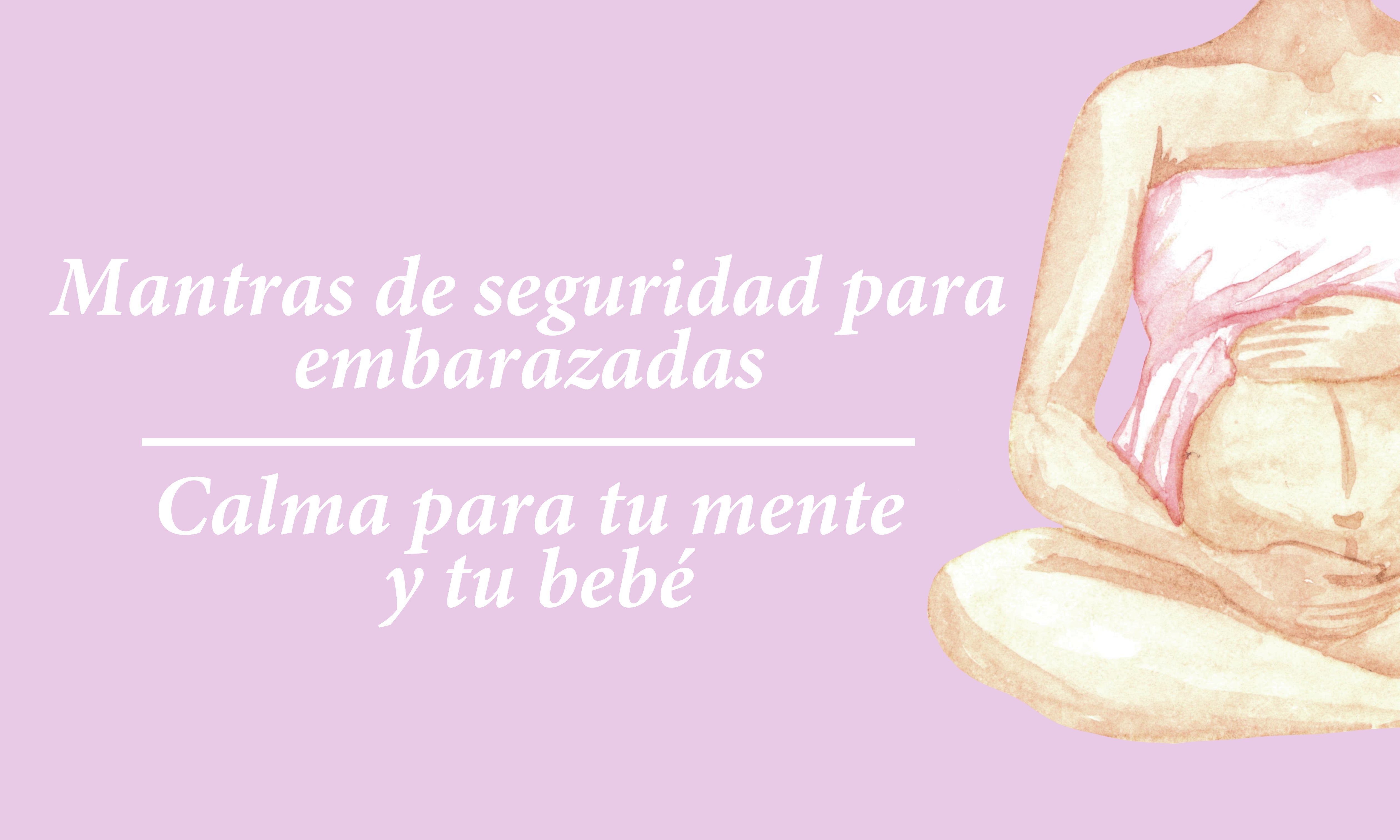 Mantras de seguridad para embarazadas