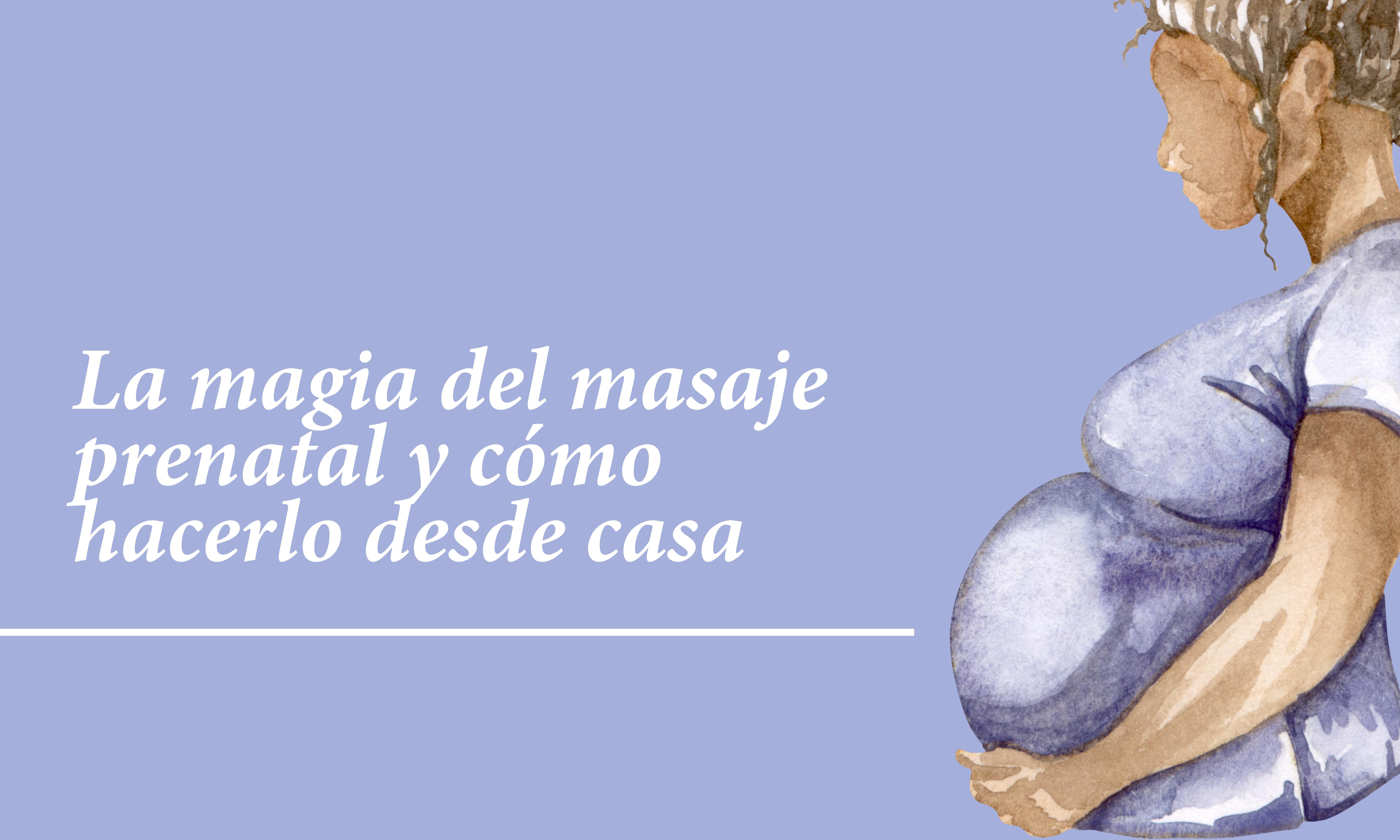 La magia del masaje prenatal y cómo hacerlo desde casa