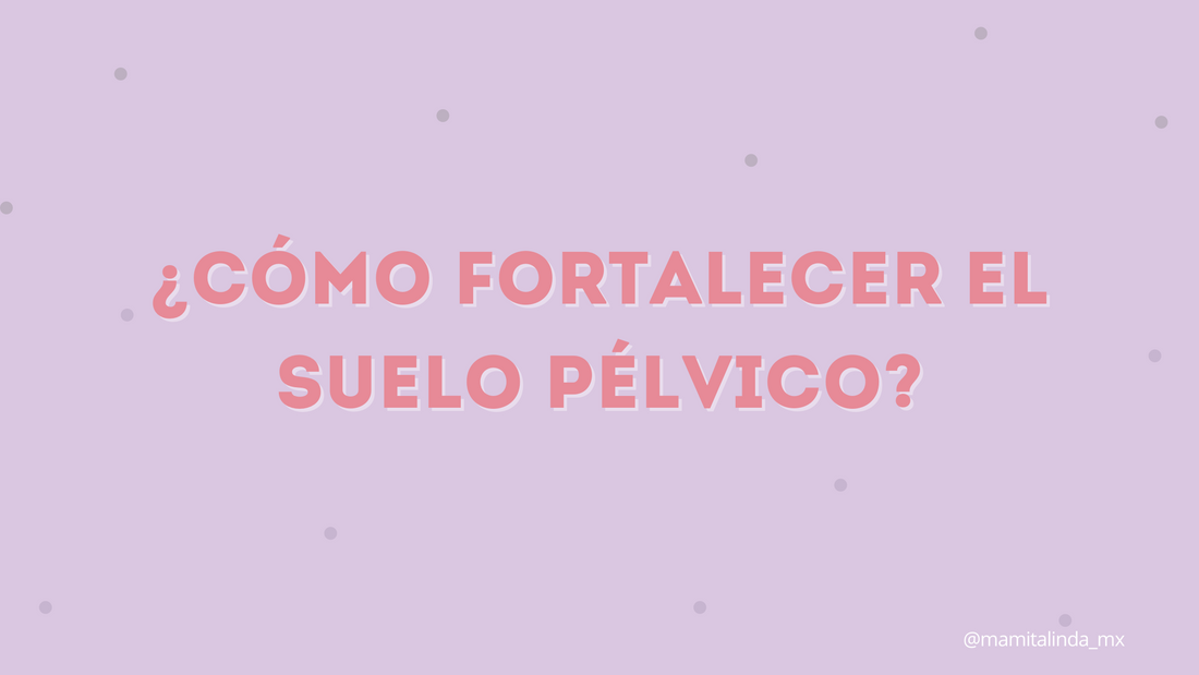 ¿Cómo fortalecer el suelo pélvico?